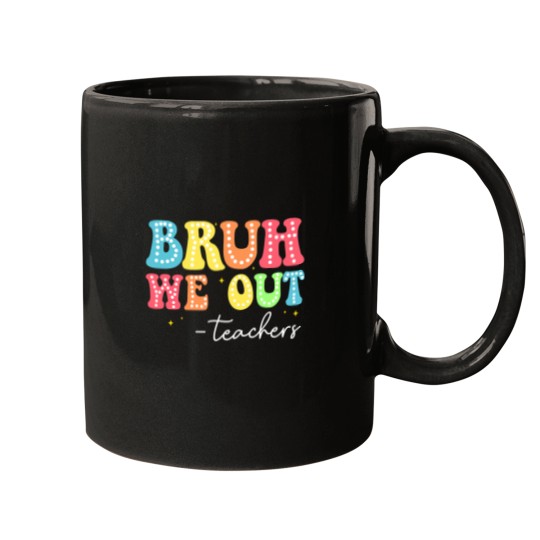 Discover bruh we out teachers kids last day of school graduation Mugs