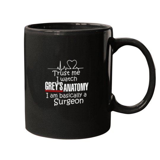 Discover Trust Me I Watch Grey's Anatomy, I'm Basically A Surgeon Mugs