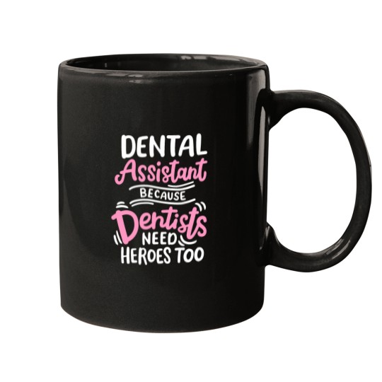 Discover Dental Assistant Because Dentists Need Heros Too Mugs