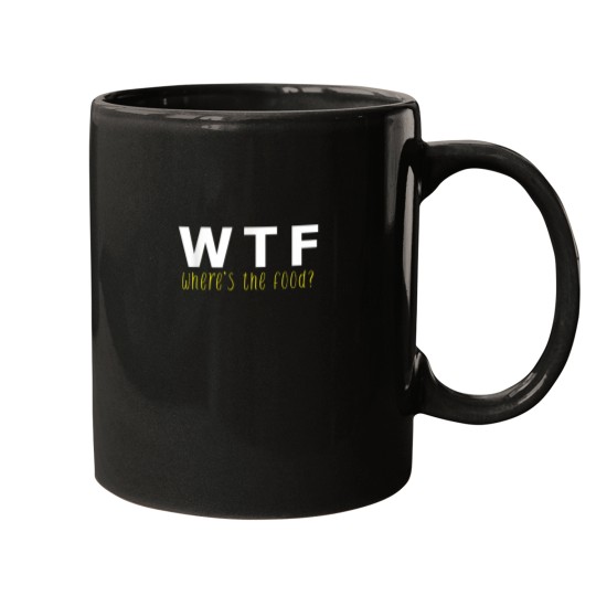 Discover WTF Wheres the Food Funny Foodie Mugs