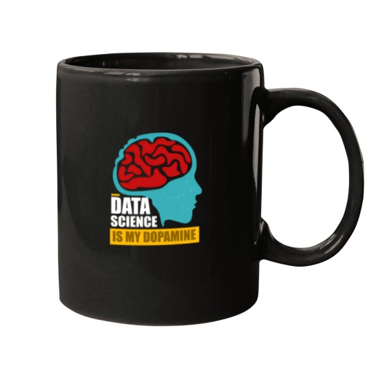 Discover Data Science Is My Dopaminee Funny Data Scientist 2925 Mugs