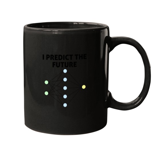 Discover Neural Network Machine Learning Predict The Future! Mugs