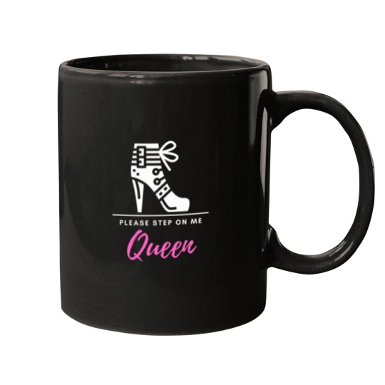 Discover Please Step On Me Queen (pinkwhite text) - Stiletto Boot BDSMS for Bottoms and Subs Mugs