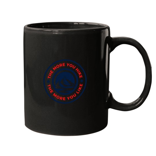 Discover The More You Hike The More You Like - Gift For Adventure Outdoor Camping Mountaineer Trekking Hiking Mugs