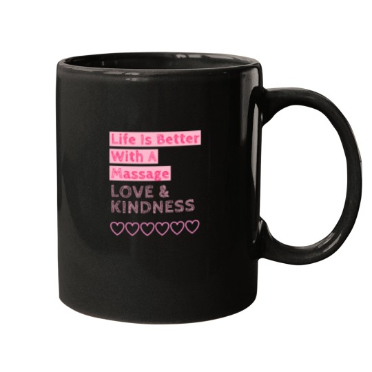 Discover Life Is Better With A Massage Love  Kindness Mugs