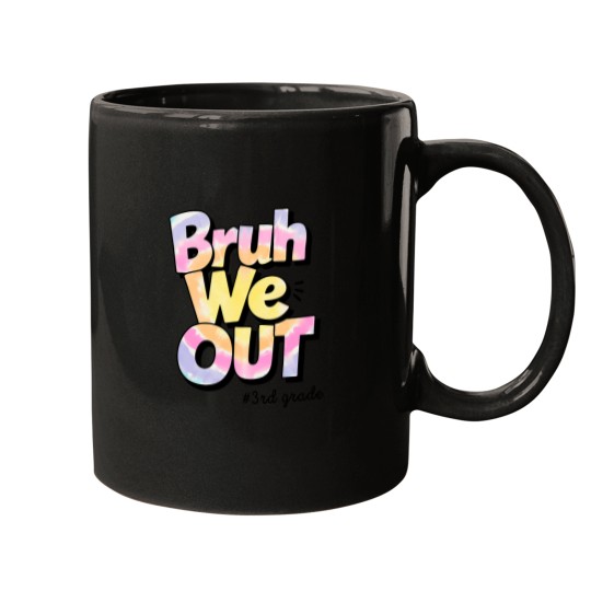 Discover bruh we out 3rd grade tie dye last day of school teacher Mugs