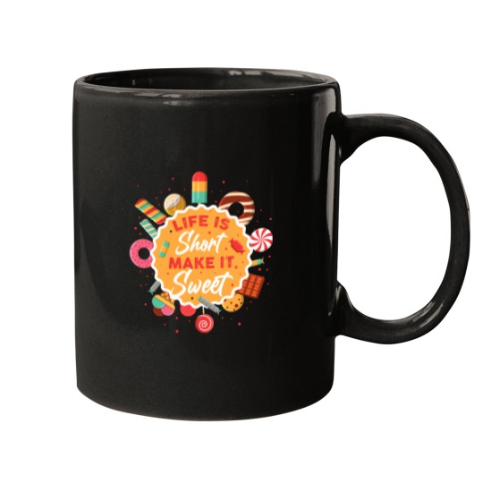 Discover Life Is Short Make It Sweet Mugs
