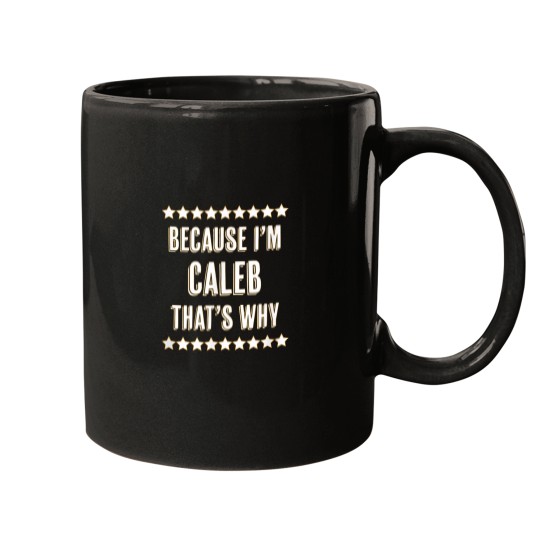 Discover Because Im CALEB Thats Why Funny Name Gift Mugs