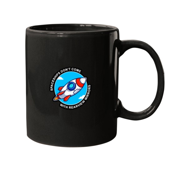 Discover Spaceships Don't Come With Rearview Mirrors Mugs