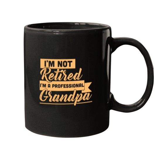 Discover Im Not Retired Im A Professional Grandpa Mugs