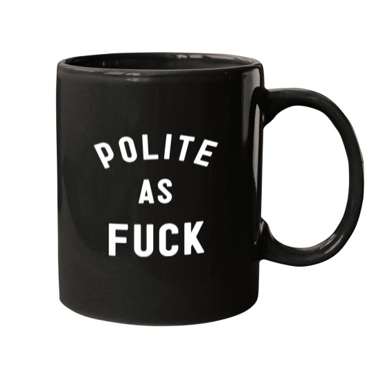 Discover Polite AF Mugs