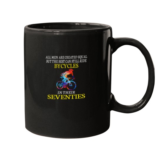Discover All Men are Created Equal But The Best Can Still Ride Bicycles in Their Seventies Mugs