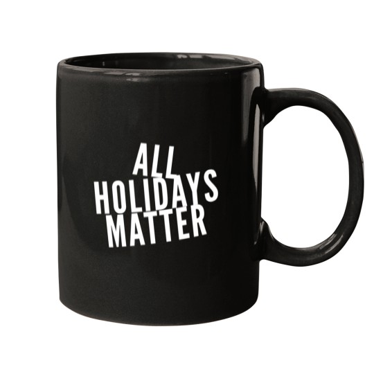 Discover All Holidays Matter Mugs