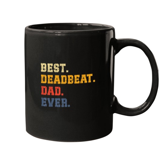 Discover Best Deadbeat Dad Ever Fathers Day Sarcastic Jok Mugs