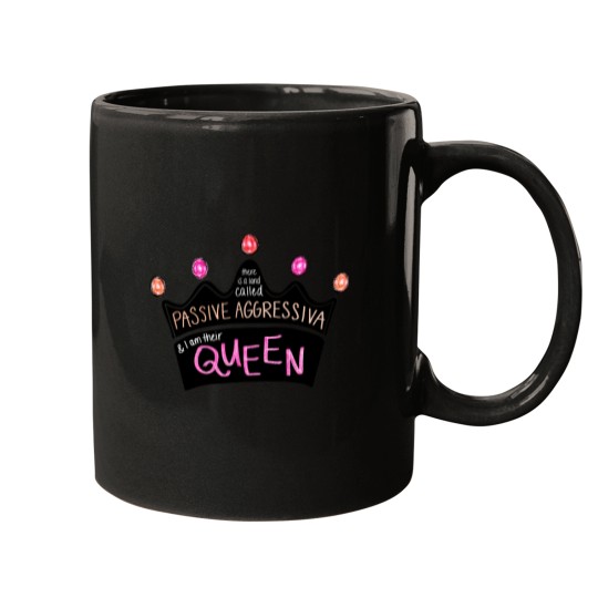 Discover There Is a Land Called Passive Aggressiva, and I Am Their Queen (pink Version) Mugs