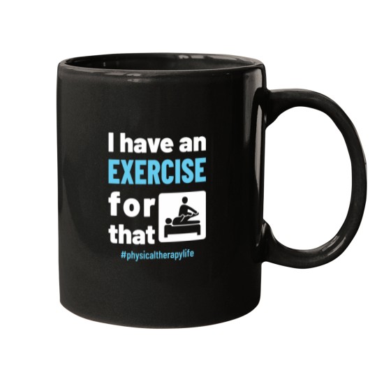 Discover Physical Therapy Physio I Have an Exercise for That Essential Mugs
