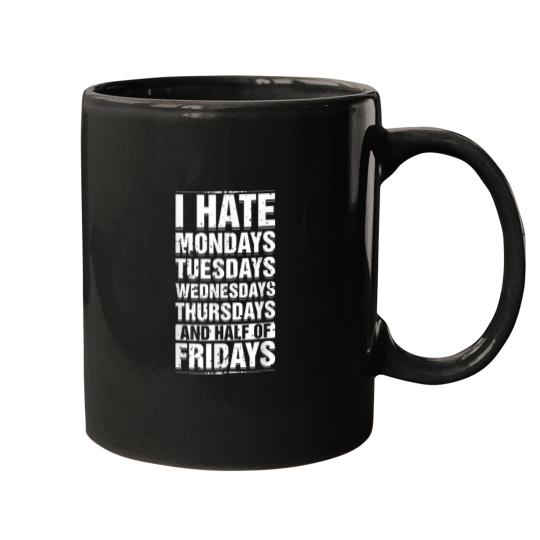 Discover I Hate Mondays Tuesdays Wednesdays Funny Sarcast Mugs