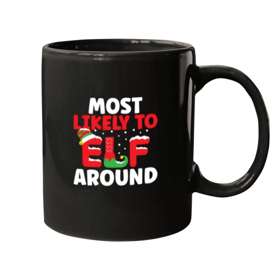Discover Most Likely To Elf Around This Christmas Mugs