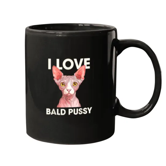 Discover I Love Bald Pussy Funny Adult Humor Mugs