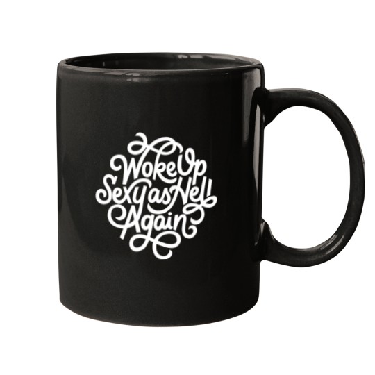Discover Woke Up Sexy As Hell White Mugs