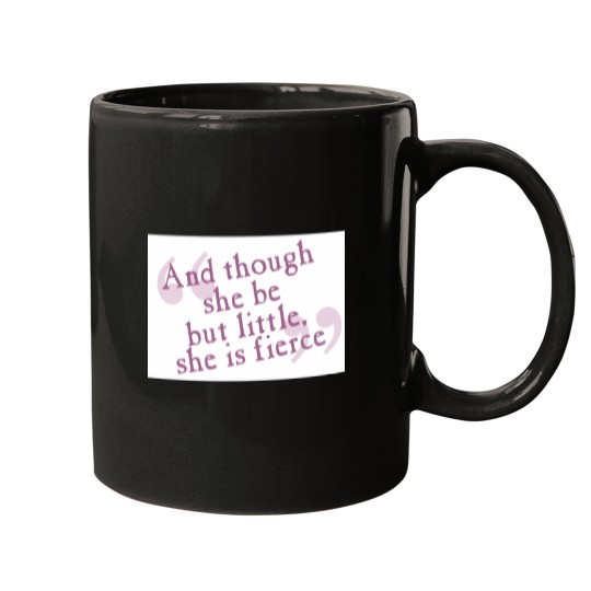 Discover And though she be but little, she is fierce Mugs