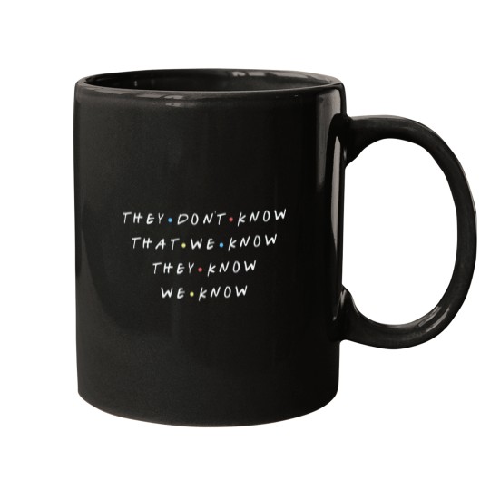 Discover Friends Mug - They Don't Know We Know