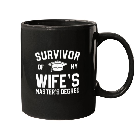 Discover Survivor Of My Wifes Masters Degree Graduation H Mugs