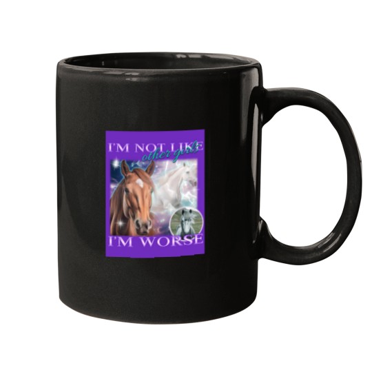 Discover I'M Not Like Other Girls I'M Worse- Horses Mugs