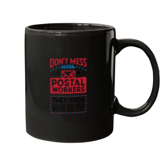 Discover Dont Mess with Postal Workers They Know Where You Live Essential Mugs
