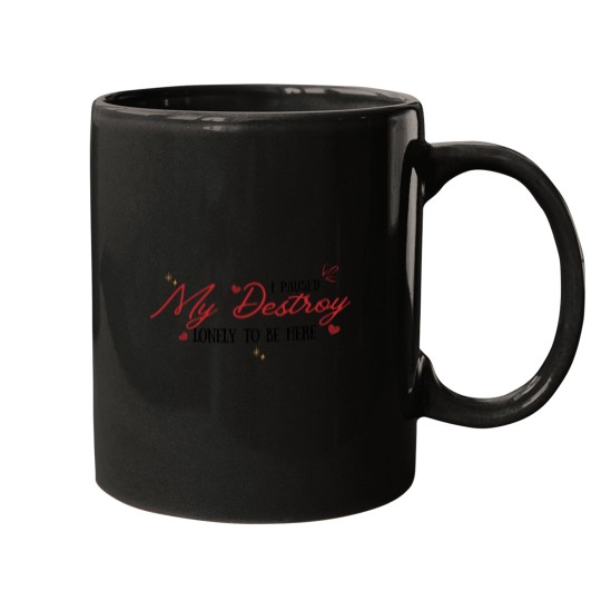 Discover I Paused My Destroy Lonely To Be Here Mugs