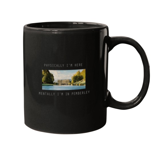 Discover Physically Im here mentally Im in Pemberley Mugs