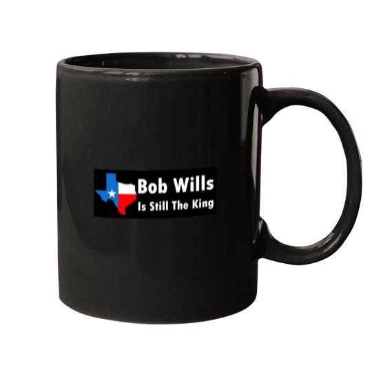 Discover Bob Wills Is Still The King Mugs
