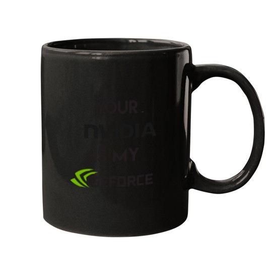 Discover your nvidia is my geforce Mugs