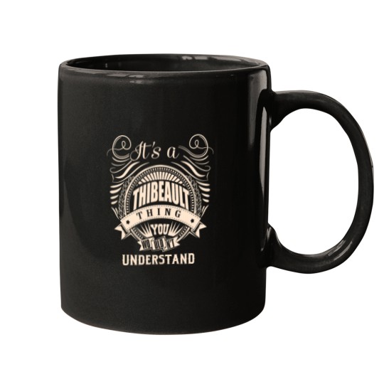 Discover Its a THIBEAULT thing you wouldnt understand Gift Mugs