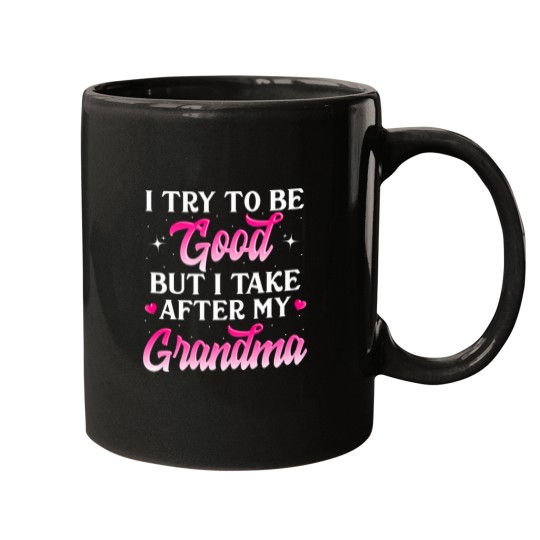 Discover I Try To Be Good But I Take After My Grandma Shirt Kids Gift Mugs