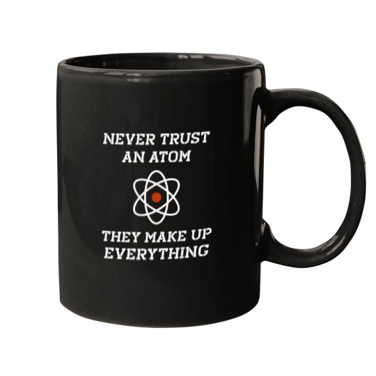 Discover Never Trust An Atom They Make Up Everything 4 Mugs