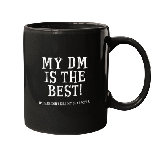 Discover My Dm Is The Best Please DonT Kill My Character   Dungeons And Dragons White Mugs