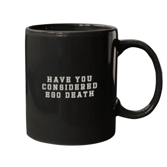 Discover Have You Considered Ego Death Mugs