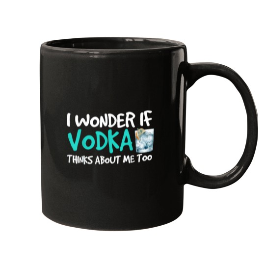 Discover Funny Alcohol Drinking I Wonder If Vodka Thinks Mugs