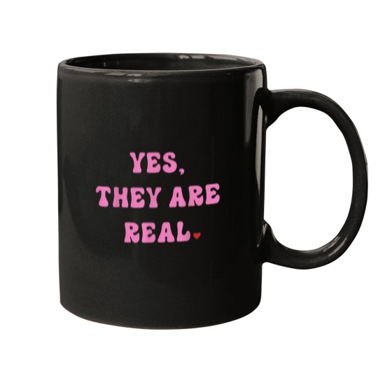 Discover Yes They Are Real Mugs