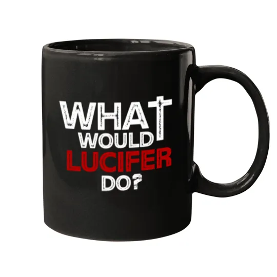 Discover What Would Lucifer Do   Lucifer Morningstar Mugs