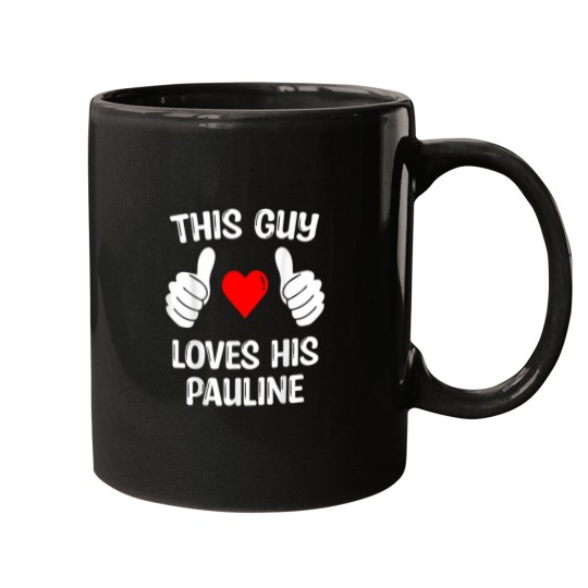 Discover This Guy Loves His Pauline Girlfriend Wife Valen Mugs