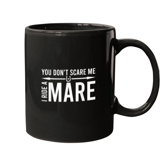 Discover You Dont Scare Me I Ride A Mare Funny Equestrian Mugs