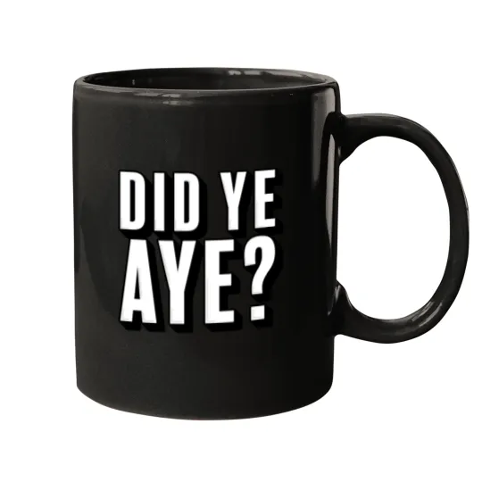Discover Did ye Aye Mugs