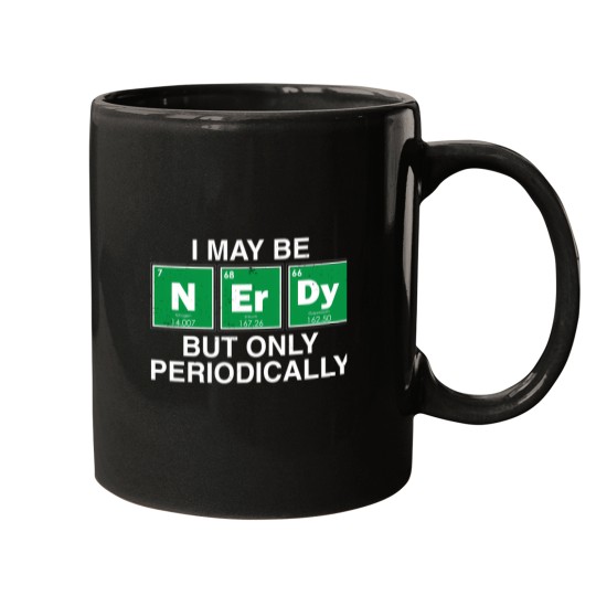 Discover I May Be Nerdy But Only Periodically. Mugs