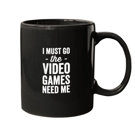 Discover I Must Go The Video Games Need Me   Gaming Lover Mugs