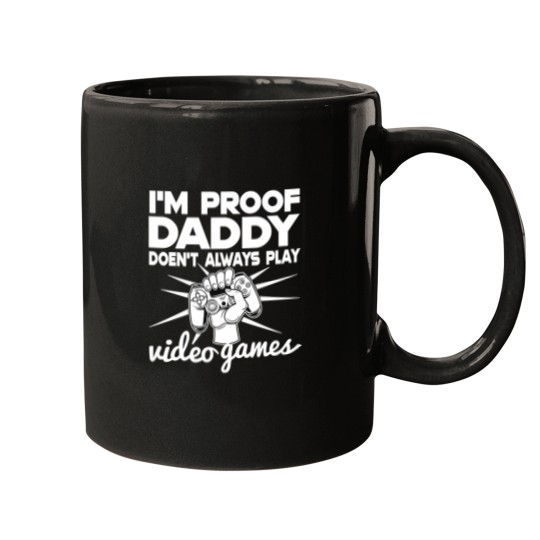 Discover IM Proof Daddy DosenT Always Play Video Gamer Funny Mugs