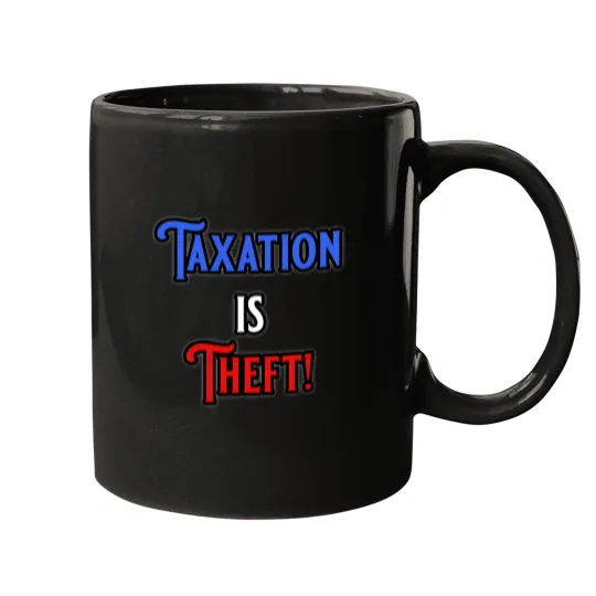 Discover Taxation Is Theft 112 Mugs