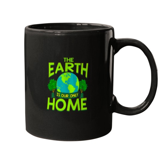 Discover The Earth Is Our Only Home Earth Day Everyday Mugs