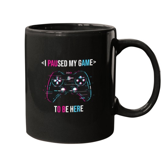 Discover I Paused My Game To Be Here 28 Mugs